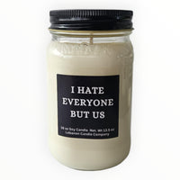 Funny I Hate Everyone But Us Candle