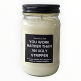 Funny Work Harder Than Ugly Stripper Candle