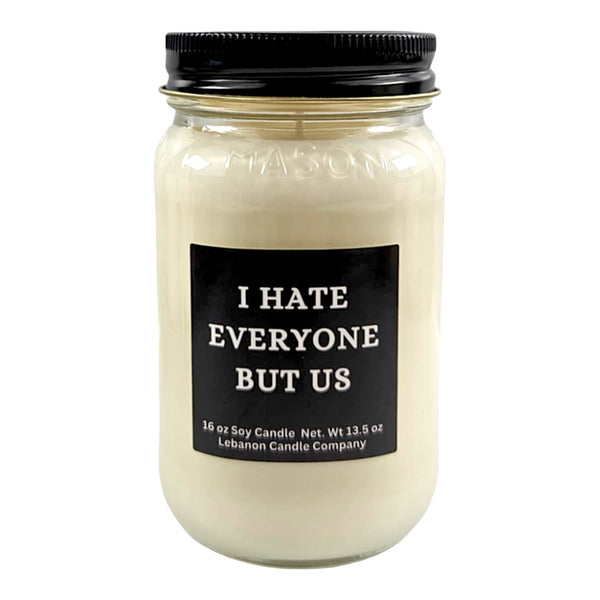 Funny I Hate Everyone But Us Candle